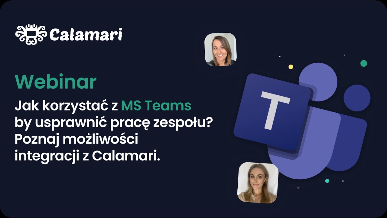 Jak korzystać z MS Teams by usprawnić pracę zespołu? Poznaj możliwości integracji z Calamari.