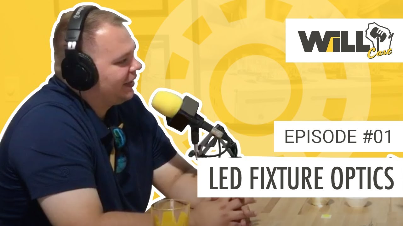 Discussing LED Light Fixture Optics With LEDiL | WiLLcast Ep. 01