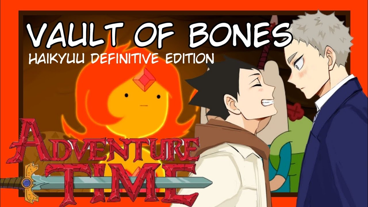 vault of bones || adventure time || haikyuu texts || akagin