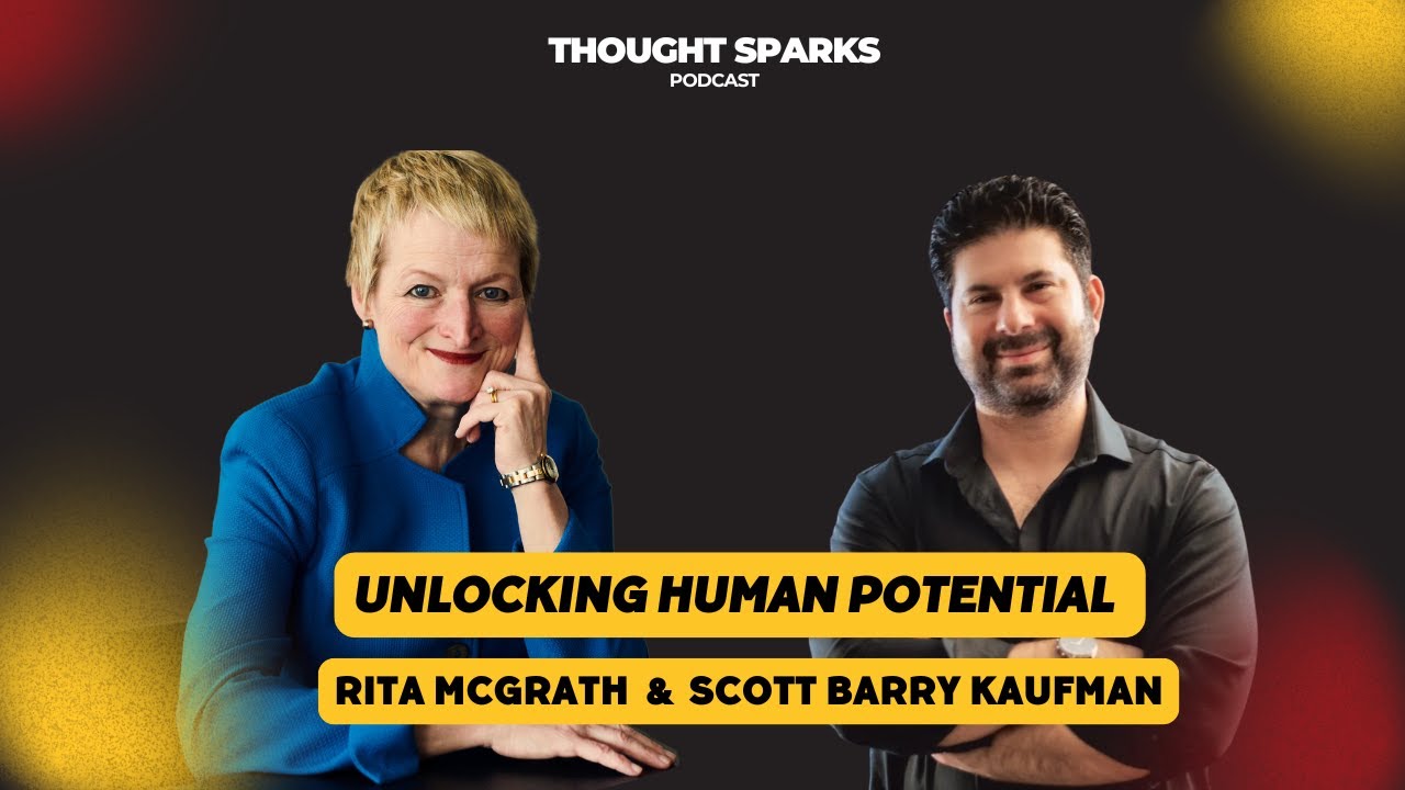 Unlocking Human Potential with Rita McGrath and Scott Barry Kaufman
