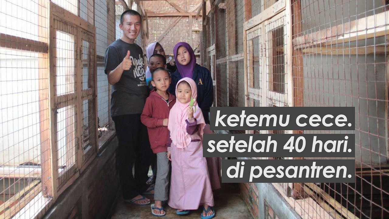 Ketemu Cece Setelah 40 Hari Di Pesantren
