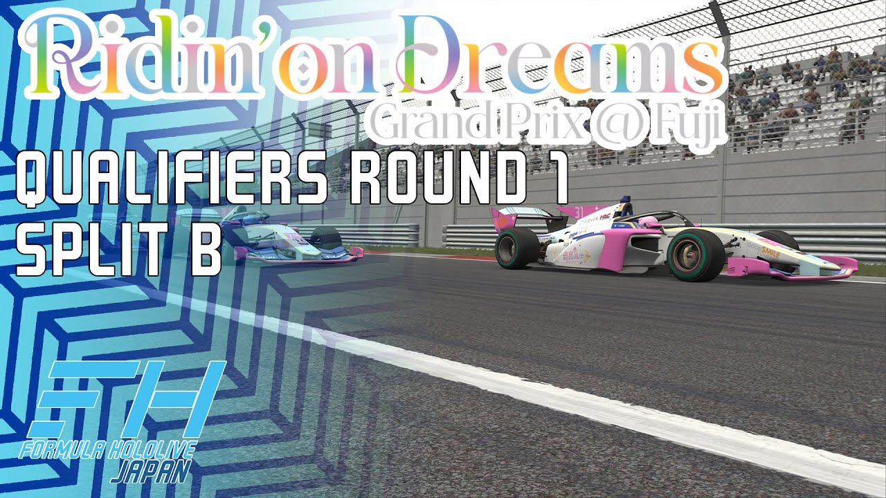 LIVE | Split B | Qualifiers Round 1: Ridin' on Dreams GP @ Fuji | 2025 Formula Hololive Japan Qualif