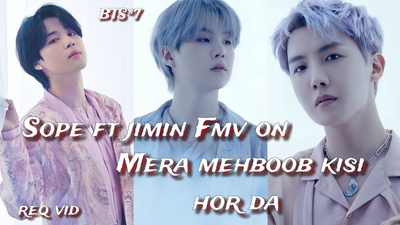 req vid💜Sope ft jimin Fmv on Mera Mehboob Kisi Hor Da💜Sope ft jimin Fmv on hindi song 💜 Yoonminsope