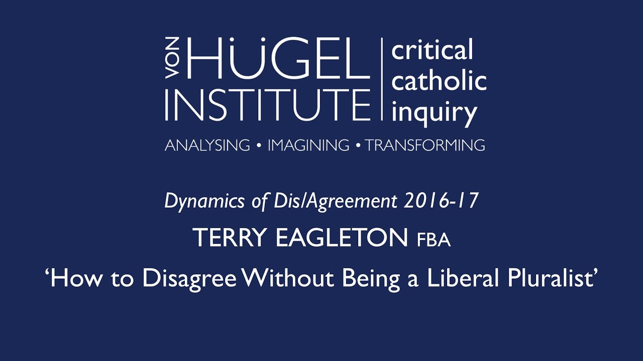 Terry Eagleton —'How to Disagree Without Being a Liberal Pluralist'— Cambridge 2017