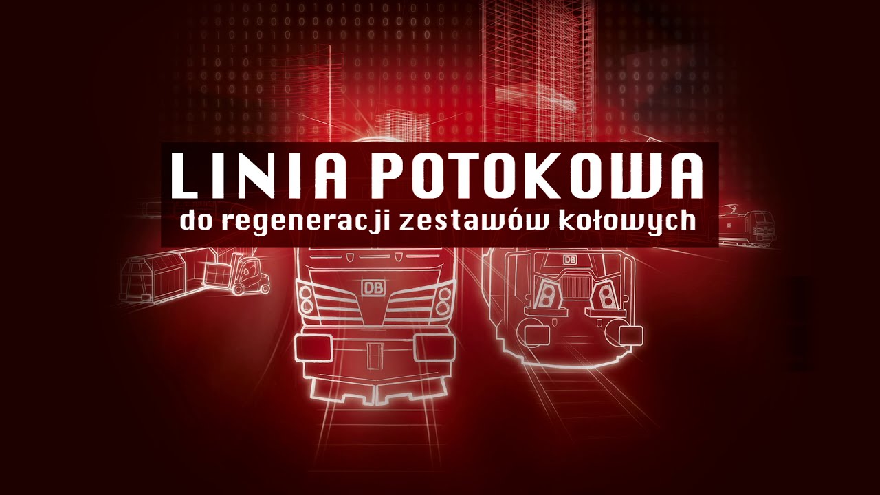 Linia potokowa do regeneracji zestaw&oacute;w kołowych DB Cargo Polska