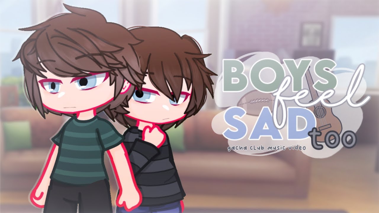 boys feel sad too | GCMV