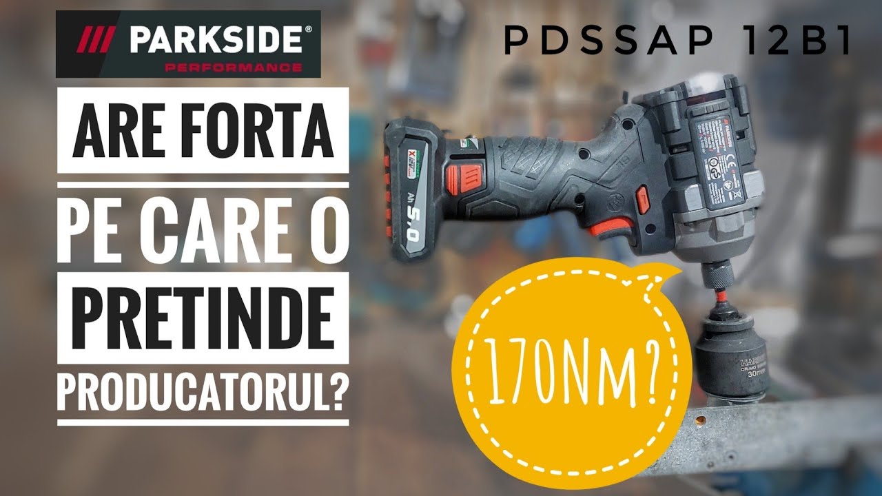 Are impactul Parkside Performance PDSSAP 12 B1 cei 170 Nm? Test practic, fără povești