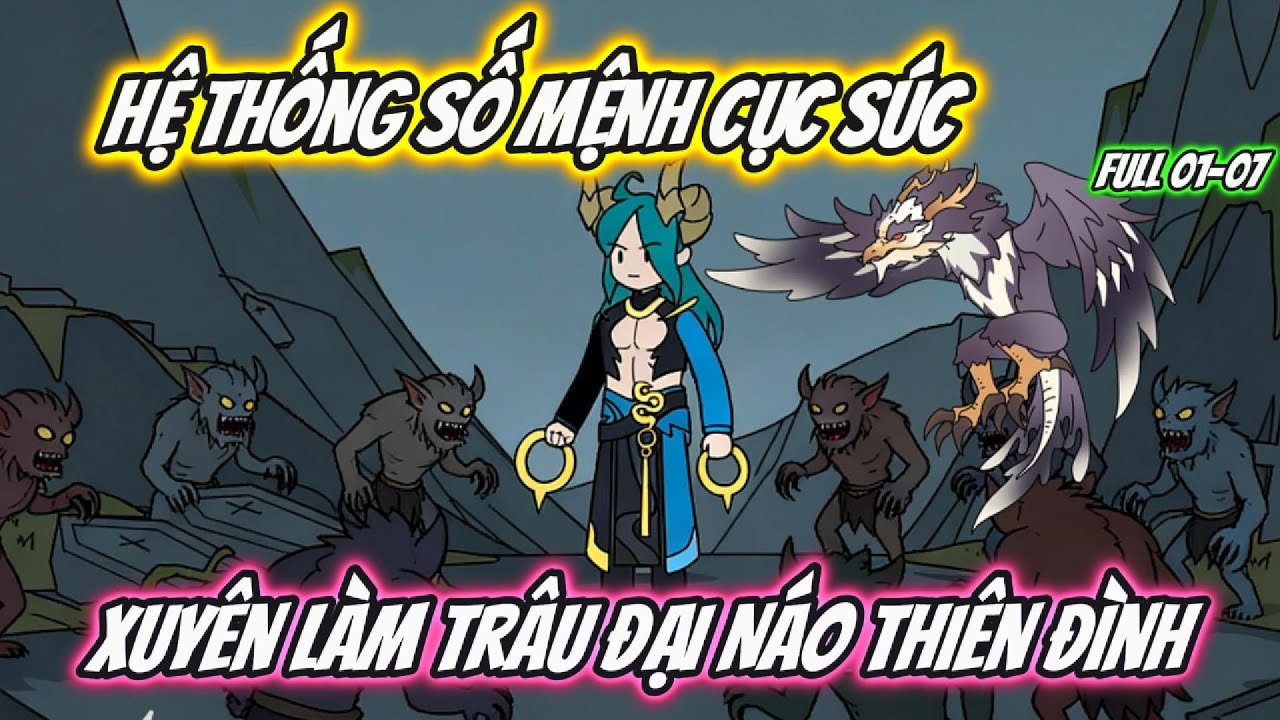 Hệ Thống Số Mệnh Cục Súc Xuyên Làm Trâu Đại Náo Thiên Đình Full 01-07 | TT VietSub