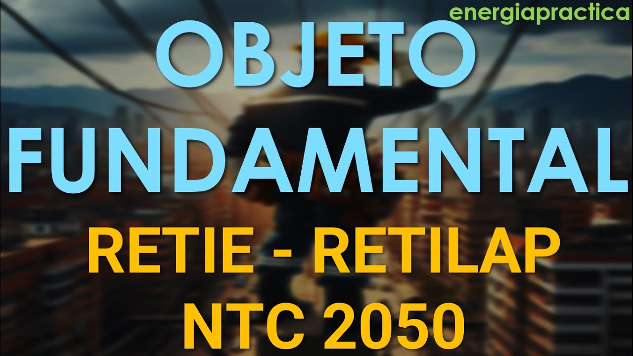 Objetos Fundamentales RETIE - RETILAP - NTC 2050