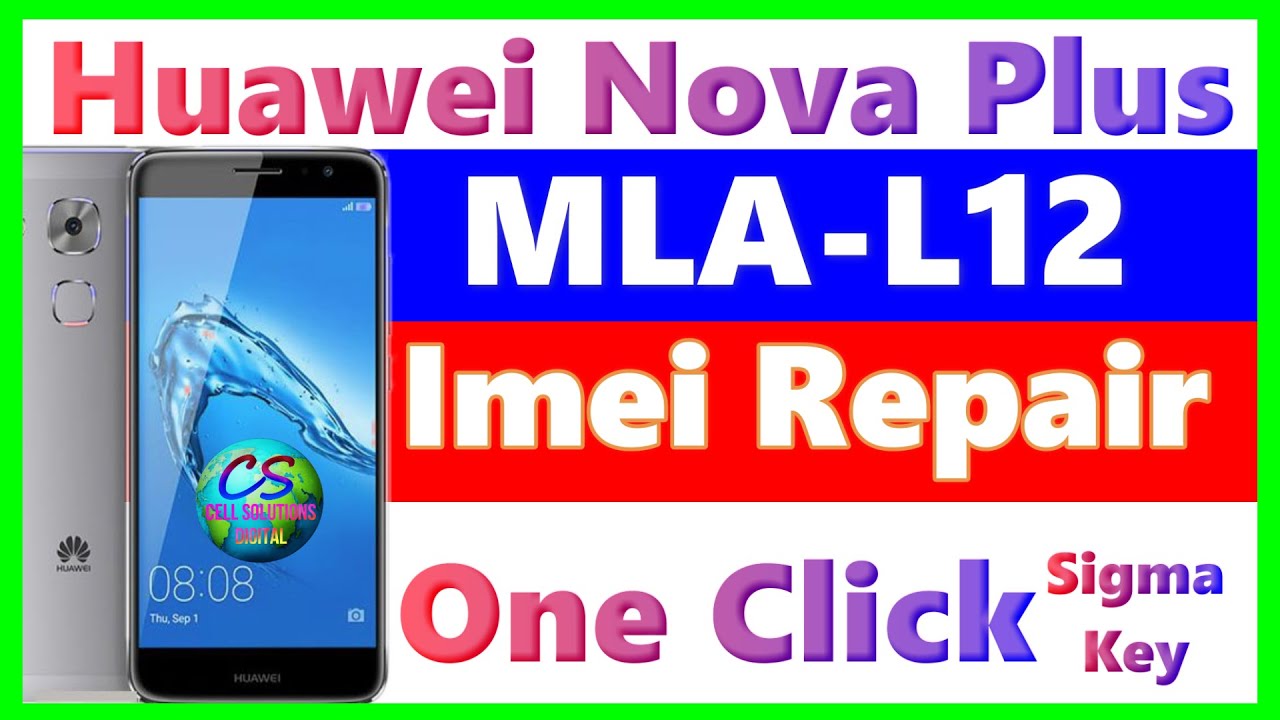 Huawei Nova Plus MLA-L12 Imei Repair Done in One Click by Cell Solutions
