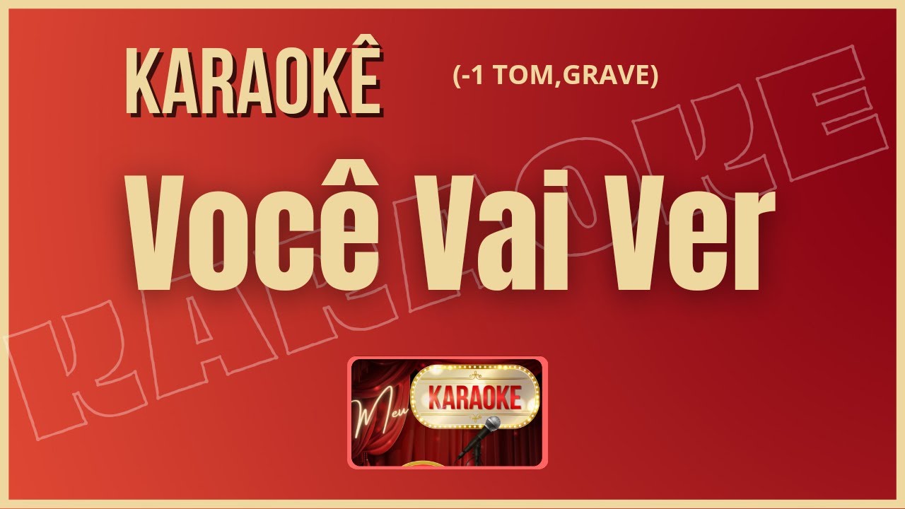 KARAOK&Ecirc; VOC&Ecirc; VAI VER (VERS&Atilde;O)-(-1 TOM GRAVE)