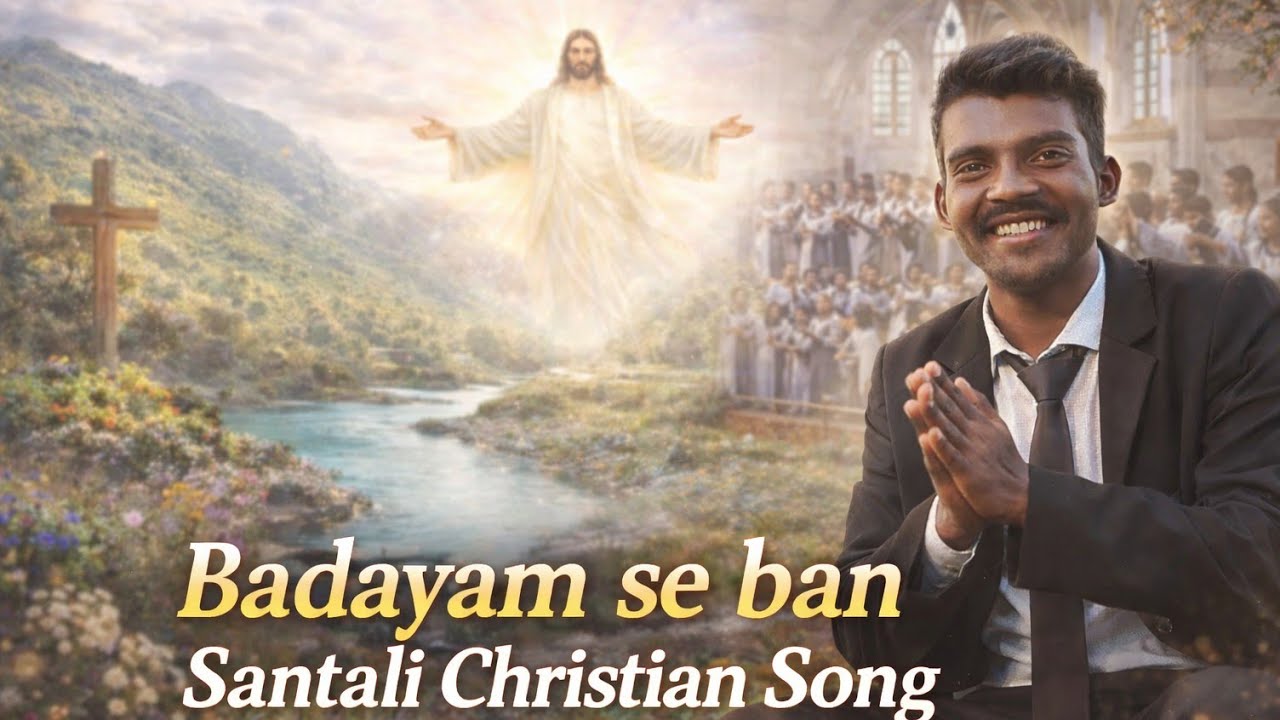 Badayam Se Bang – Santali Christian Song 2026