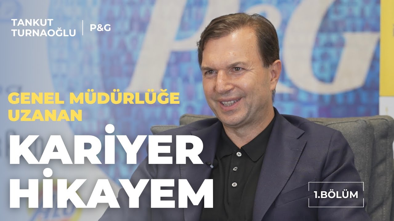 Küçükken Hayalim Kaşif Olmaktı | Tankut Turnaoğlu | P&G Türkiye, Kafkasya ve Orta Asya Genel Müdürü