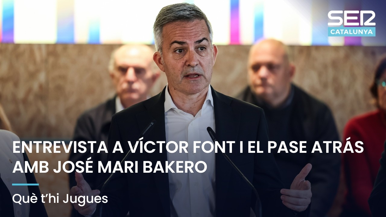 ENTREVISTA A VÍCTOR FONT I EL PASE ATRÁS AMB JOSÉ MARI BAKERO | QUÈ T'HI JUGUES EN DIRECTE
