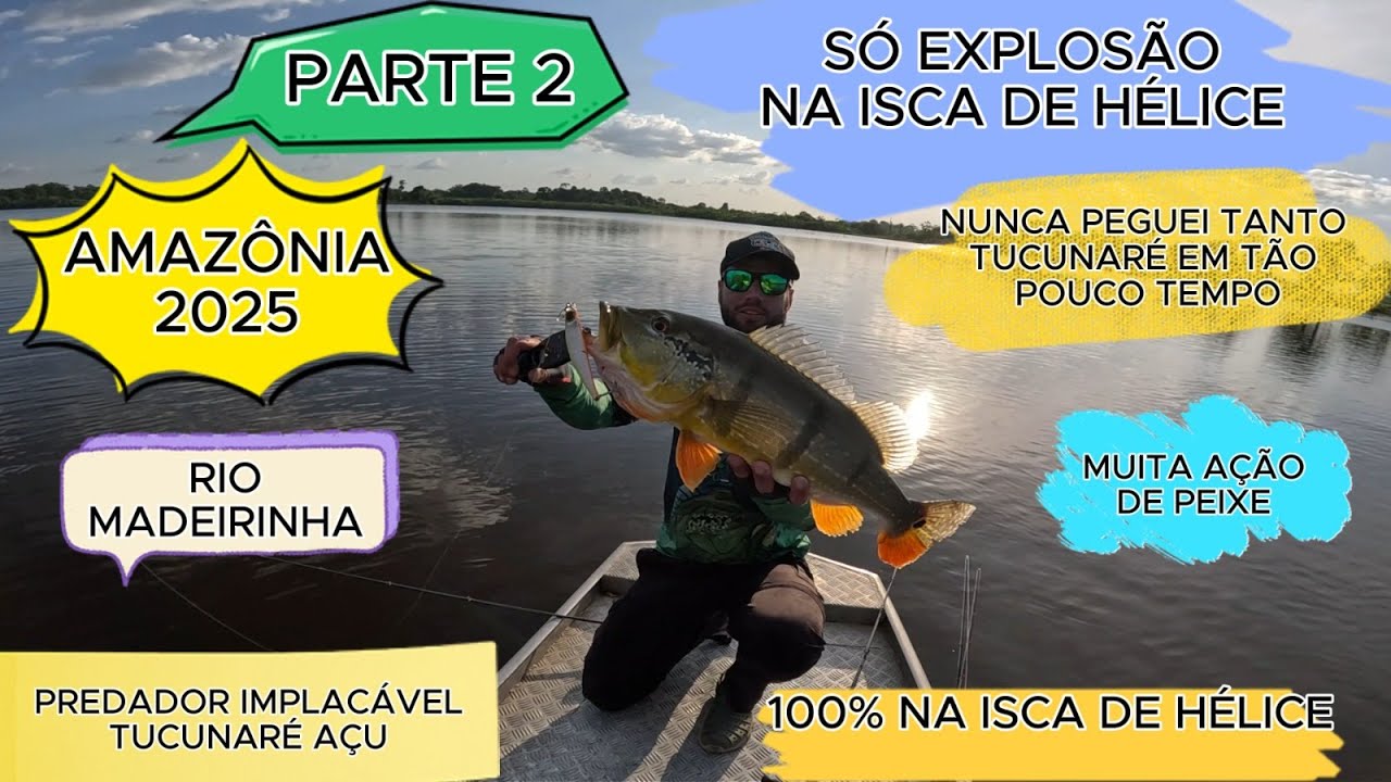 (AMAZÔNIA 2025 PARTE 2) 100% NA ISCA DE HÉLICE, SÓ PANCADA NA SUPERFÍCIE, PEIXE DEMAIS, TUCUNARÉ AÇU