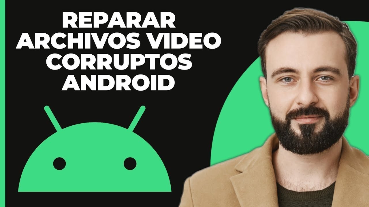 C&oacute;mo reparar archivos de video da&ntilde;ados en Android