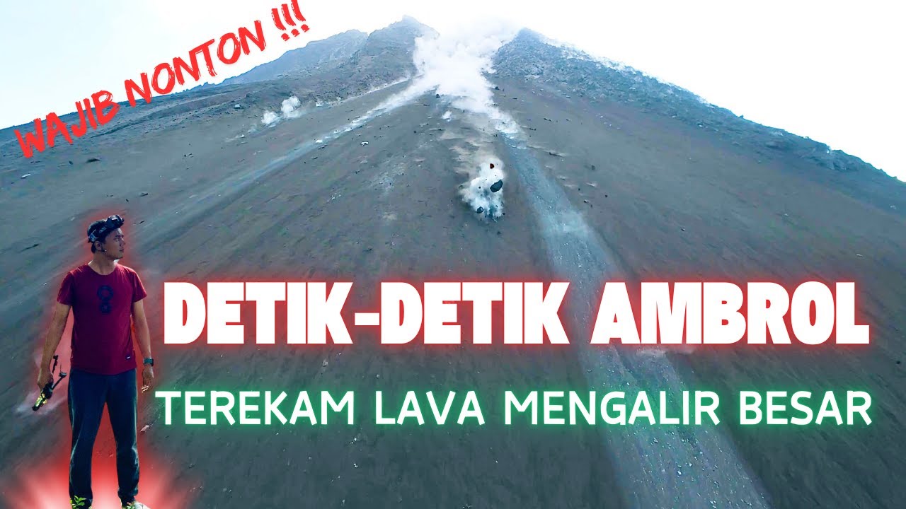 WAJIB NONTON!!! AMBROL BESAR TEREKAM DAN MELIHAT ALIRAN LAVA SEPERTI SUNGAI
