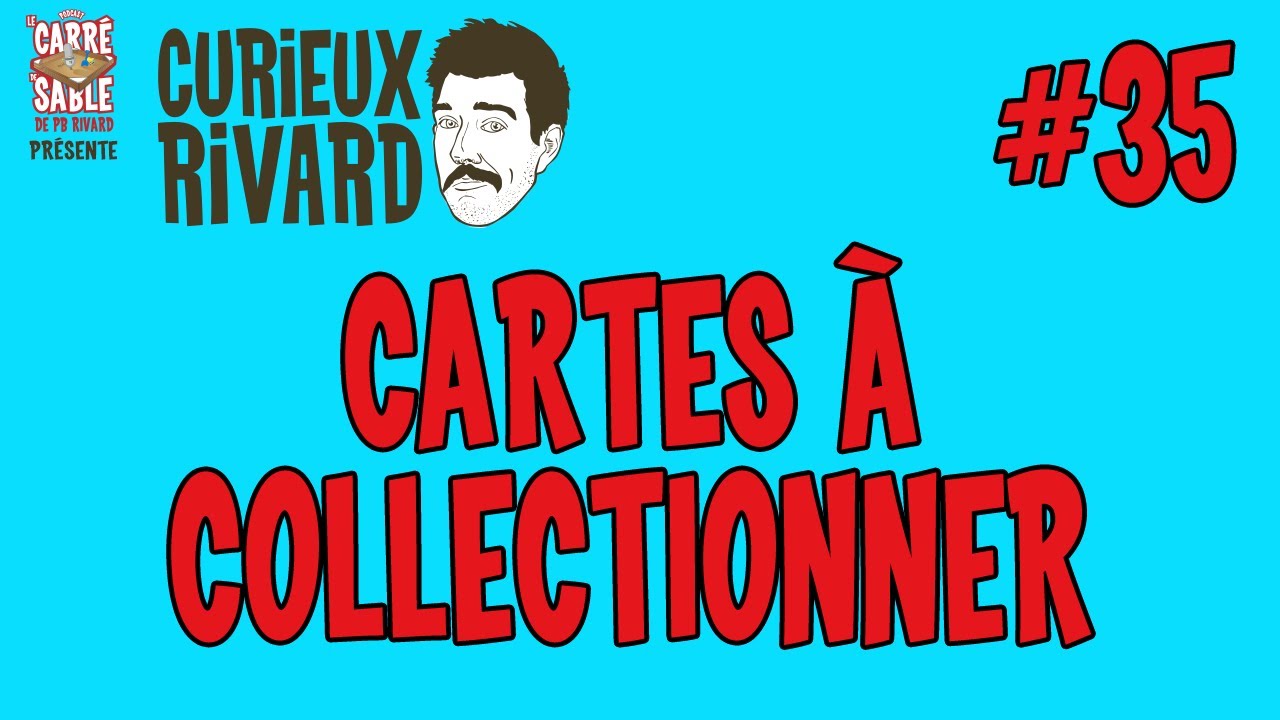 Curieux Rivard #35 | Cartes à collectionner | Olivier Durand (La Carte Cachée)
