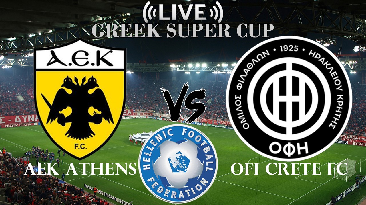 🔴 AEK Athens vs OFI Crete FC | Greek Super Cup | Live Score