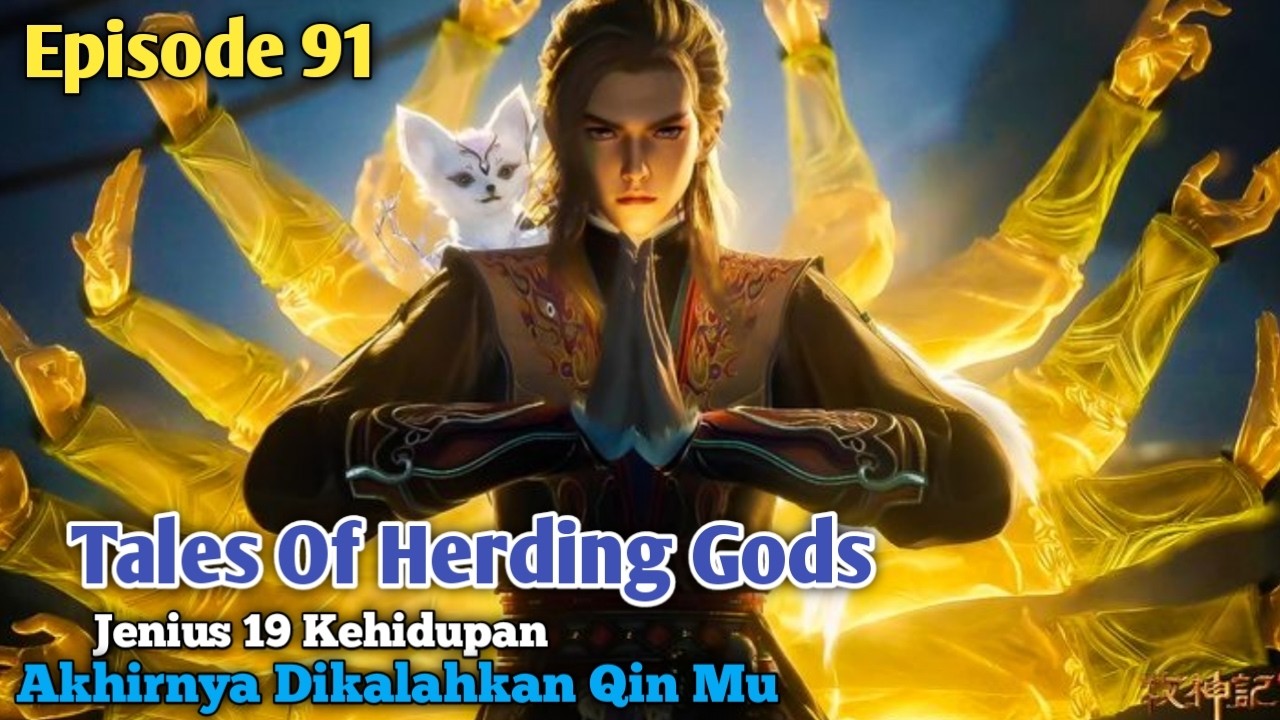 Tales Of Herding Gods Episode 91 Sub Indo || Jenius 19 Kehidupan yang Akhirnya Dikalahkan Qin Mu
