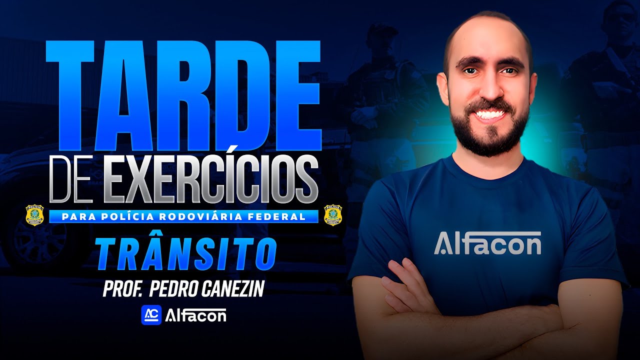 TARDE DE EXERCÍCIOS: PRF - Trânsito com Pedro Canezin - AlfaCon
