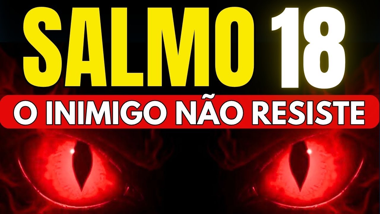 SALMO 18: CONTRA a Magia, a Praga, a Inveja, e a Feiti&ccedil;aria praticada por Vizinhos e Inimigos.