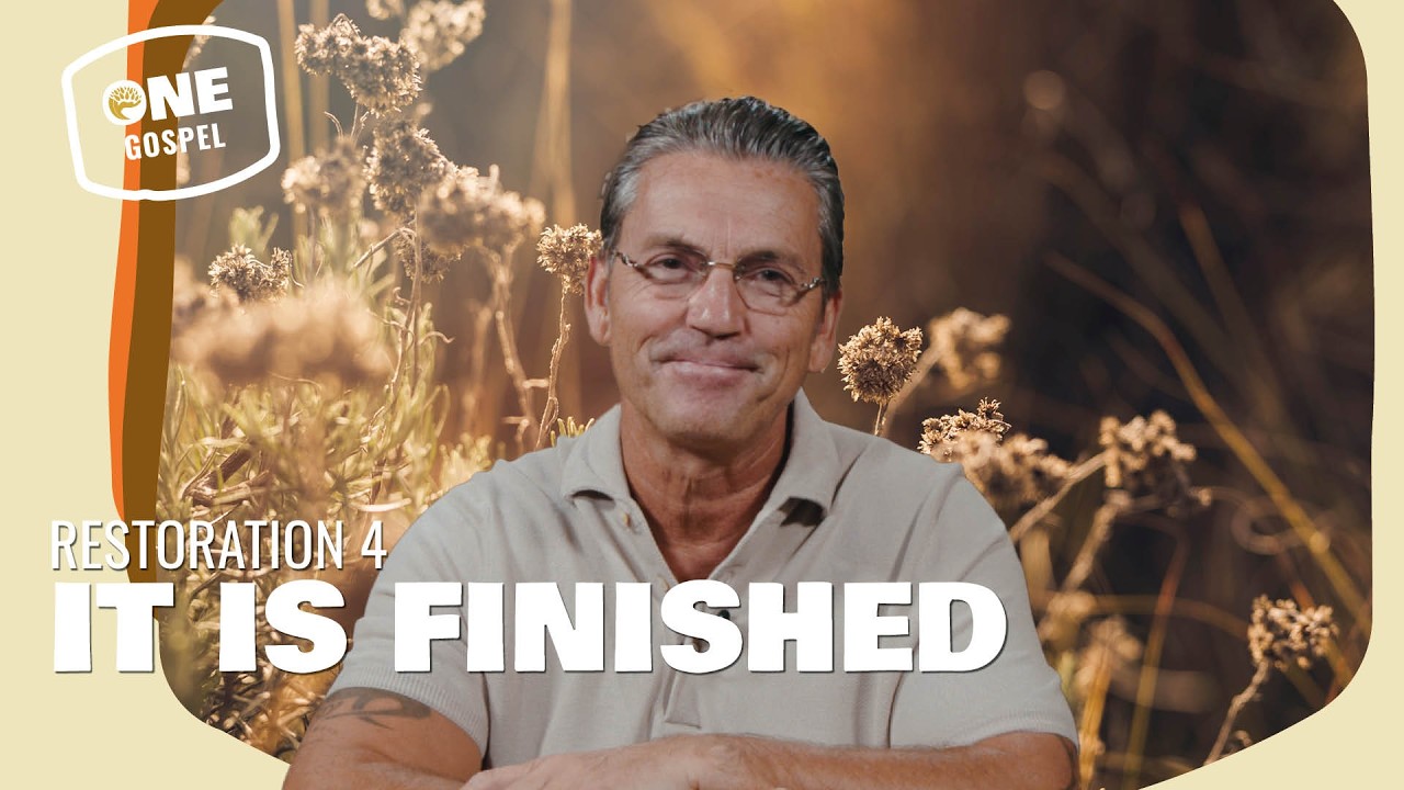 It Is Finished: You Are Fully Restored | Johan Toet | One Gospel | Episode 22