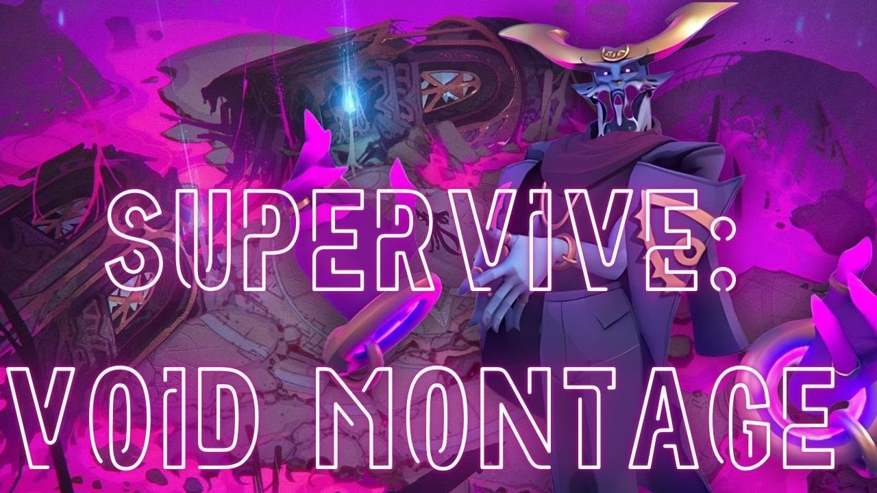 SUPERVIVE: Void Montage