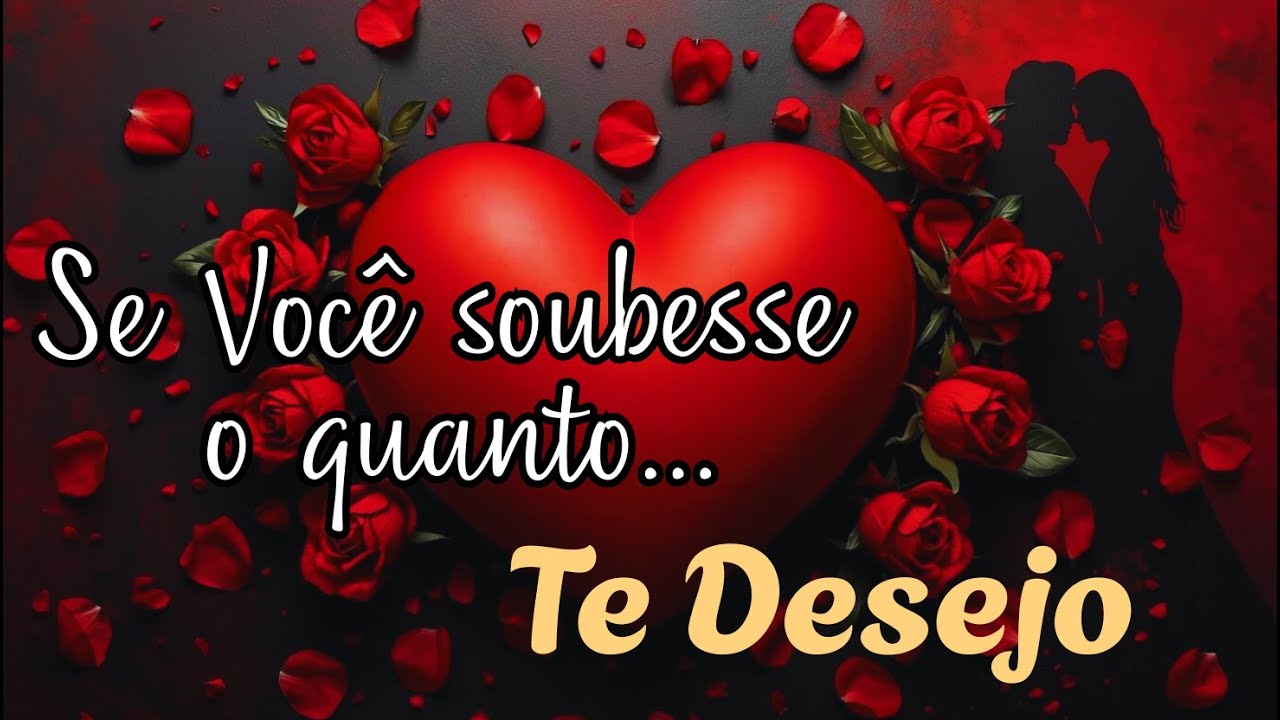 Se você soubesse o quanto ... te DESEJO...Abriria essa mensagem agora♥️💖💌 LINDA CARTA DE AMOR ❤️🥰