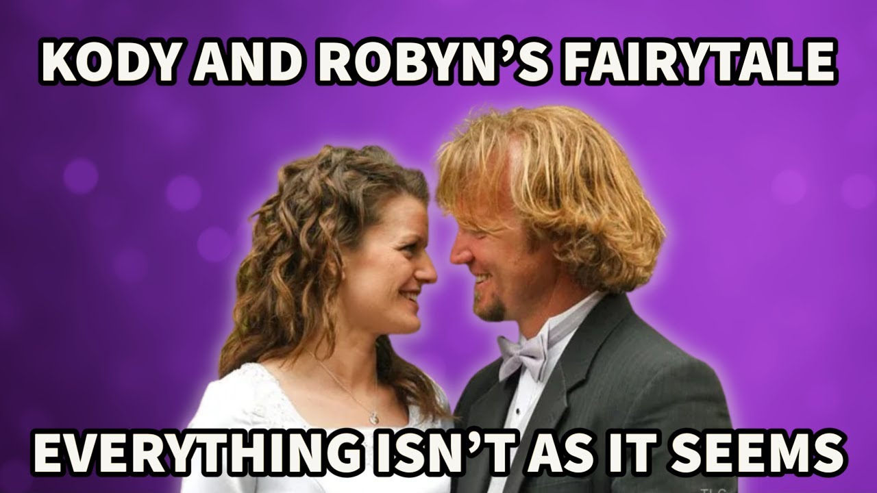 ROBYN AND KODY'S FAIRYTALE MARRIAGE ISN'T AS IT SEEMS | SISTER WIVES