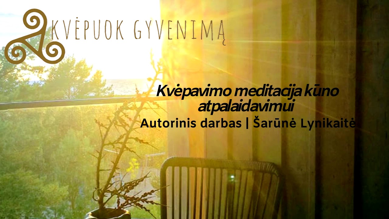 Kvėpavimo meditacija kūno atpalaidavimui | Kvėpuok gyvenimą su Šarūne Lynikaite