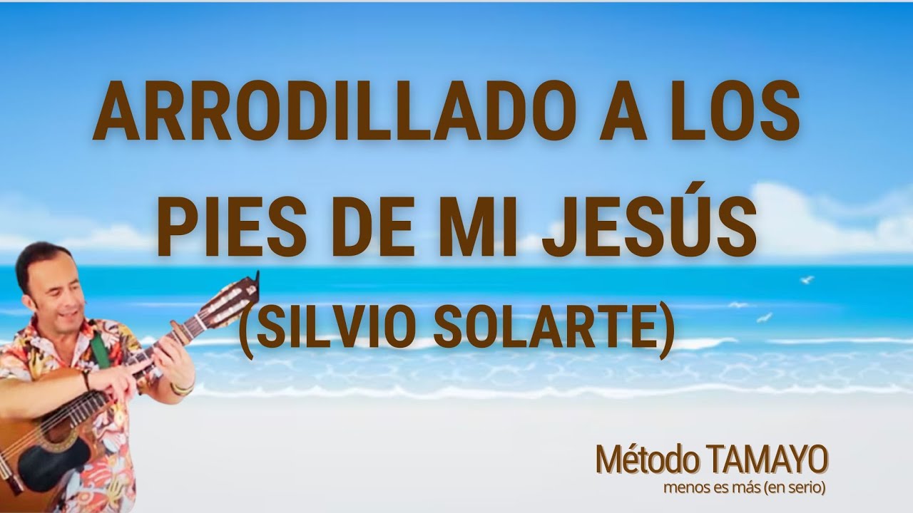 ARRODILLADO A LOS PIES DE MI JESÚS🎸...guitarra fácil con Método TAMAYO 🎸