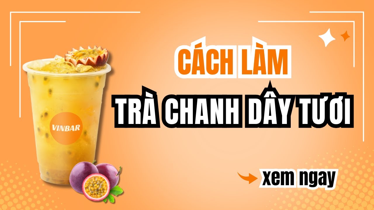 Hướng Dẫn Cách Làm Công Thức Trà Chanh Dây Tươi | Passion Fruit Tea #recipe #vinbar