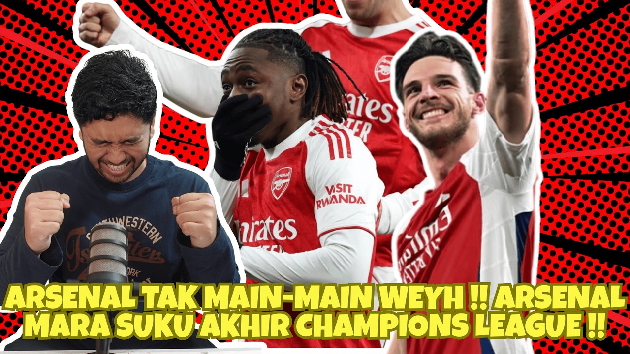 ARSENAL MARA KE SUKU CHAMPIONS LEAGUE !! RAYA DENGAN SENYUMAN GOONERS !!