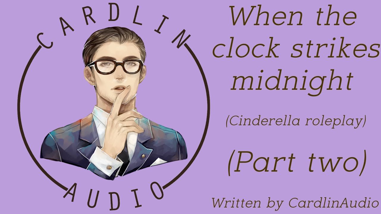 ASMR Voice: When the clock strikes midnight Part 2 [M4F] [Cinderella] [Yandere] [Obsession]