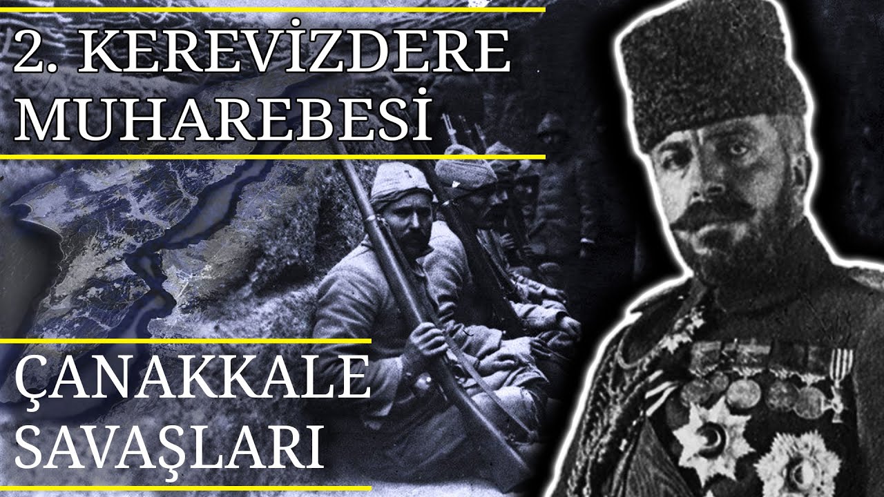 &Ccedil;ANAKKALE SAVAŞLARI - 2. KEREVİZDERE MUHAREBESİ - 9. B&Ouml;L&Uuml;M