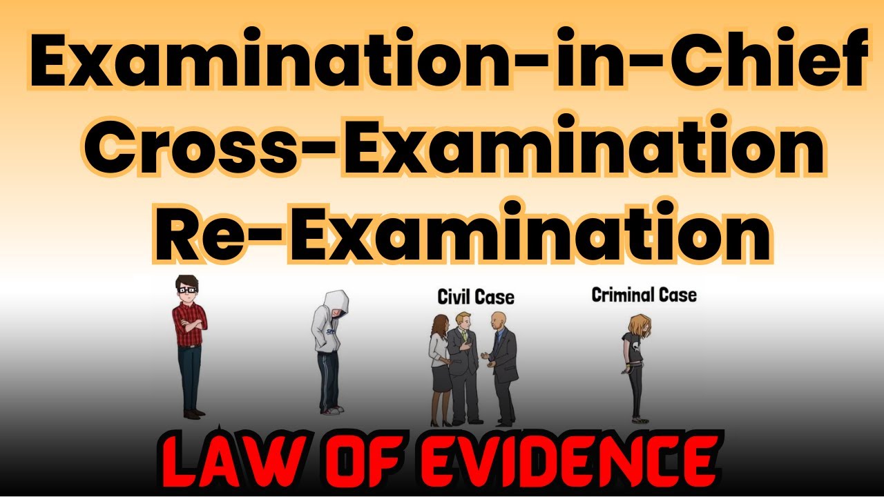 Examination in Chief, Cross-Examination & Re-Examination, 🙋🏻&zwj;♀️🙋&zwj;♂️  law of Evidence