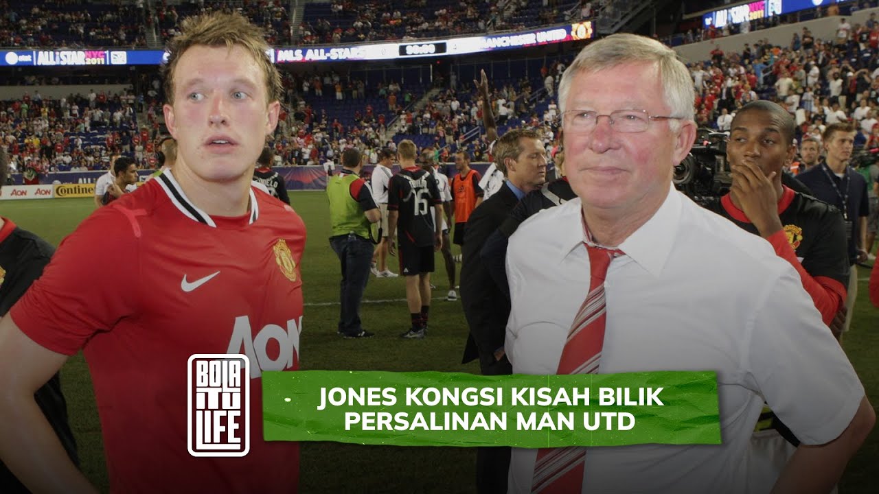 Phil Jones dedah bilik persalinan penuh istimewa & personaliti dibawah Sir Alex | Bola Itu Life