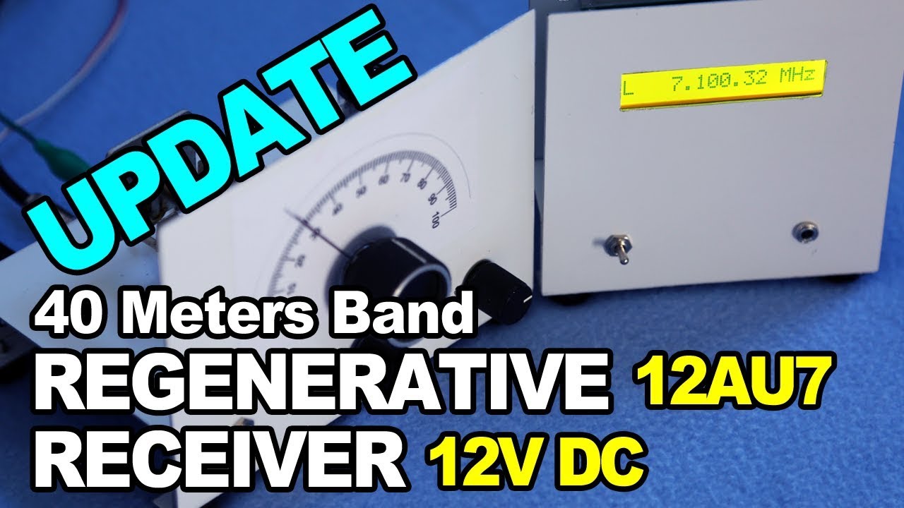 12AU7 12VDC Regenerative Receiver UPDATE - 40 Meters Amateur Radio Band Regen Receiver