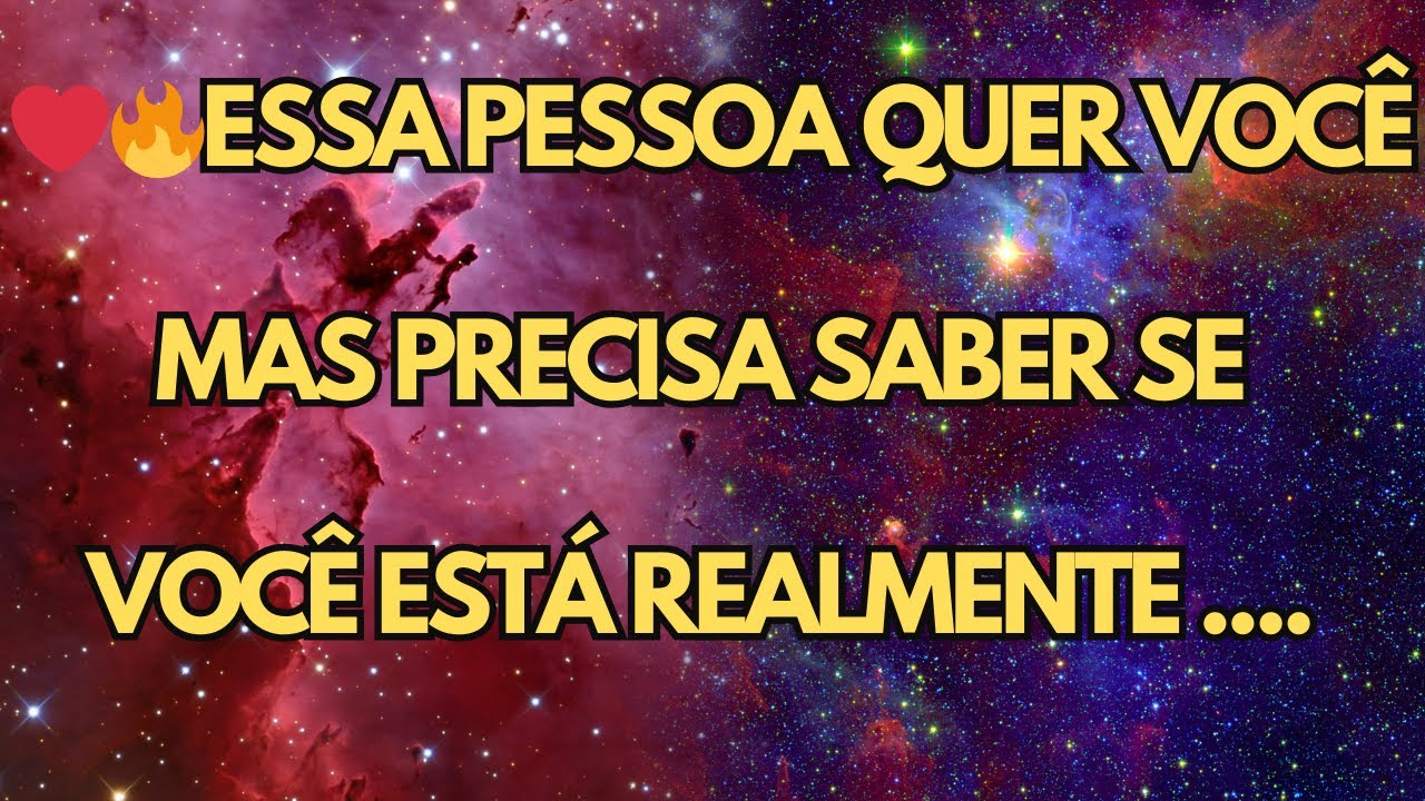 ❤️ 🔥ESSA PESSOA QUER VOCÊ MAS PRECISA SABER SE VOCÊ ESTÁ REALMENTE