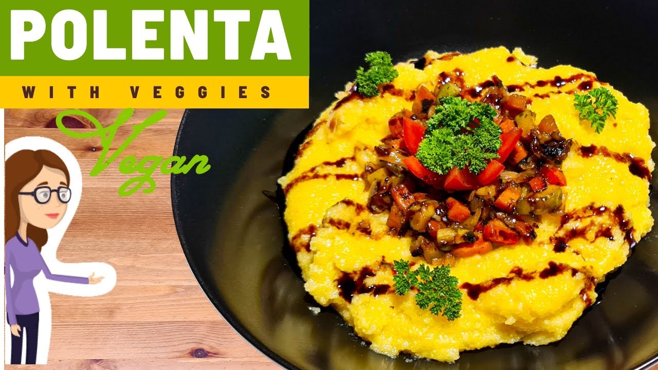 Polenta with Veggies – Vegan Recipe
