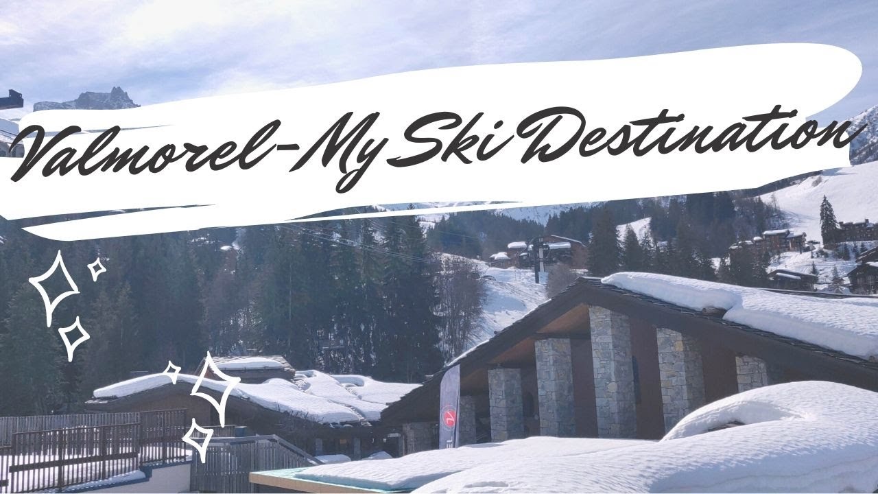 Valmorel- My Ski Destination