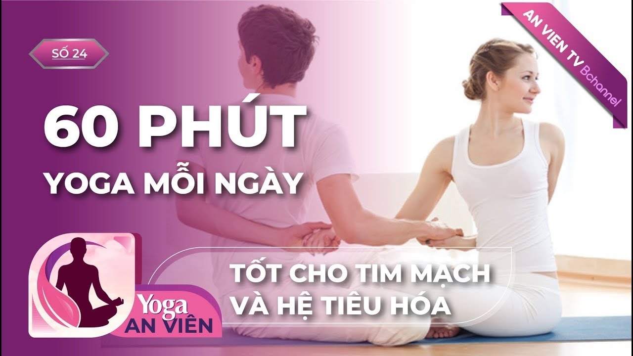 B&agrave;i 24: TỐT CHO TIM MẠCH TI&Ecirc;U H&Oacute;A | An Vi&ecirc;n Yoga | HLV, Diễn Vi&ecirc;n Thu Phương