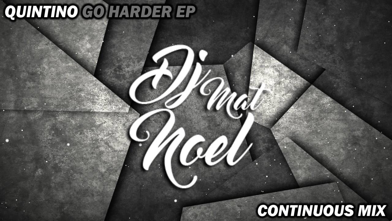 Quintino - Go Harder EP (Continuous Mix) | DJ Mat Noel