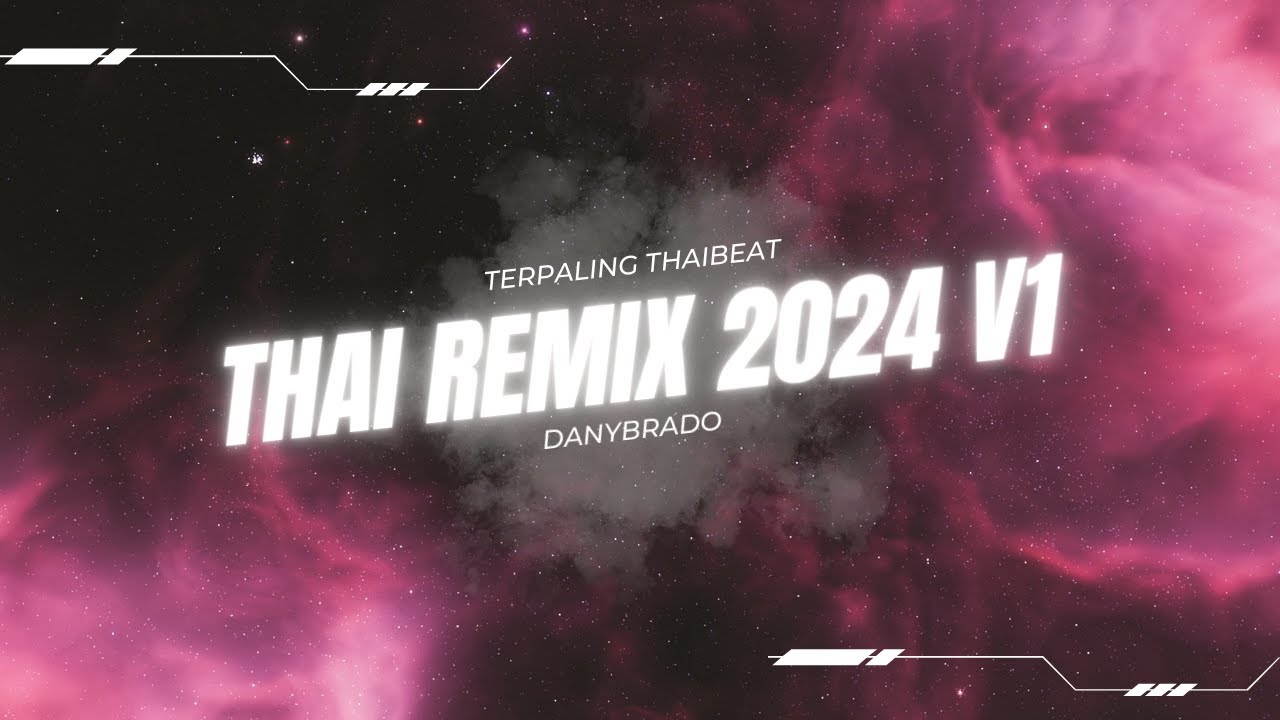 THAI REMIX 2024 V1 by DANYBRADO (TERPALING THAIBEAT UBAT PECAH)
