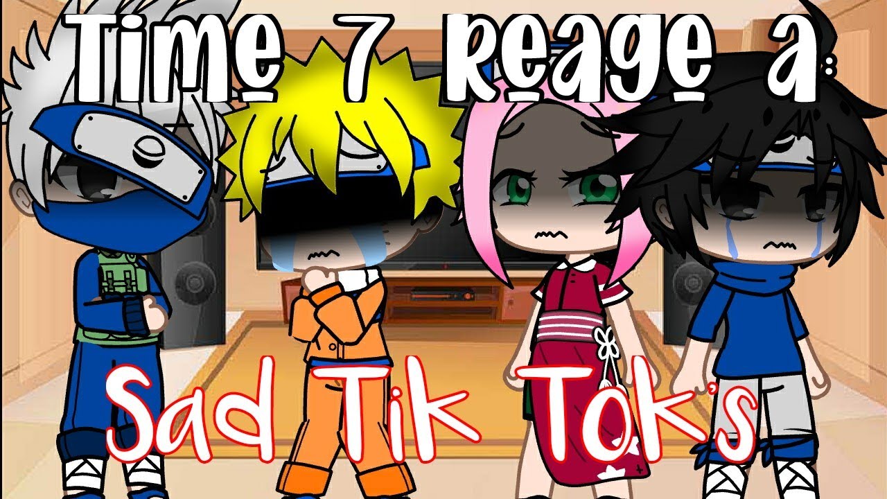 • Time 7 Reage a Tik Tok's Tristes {GC} SasuNaru •