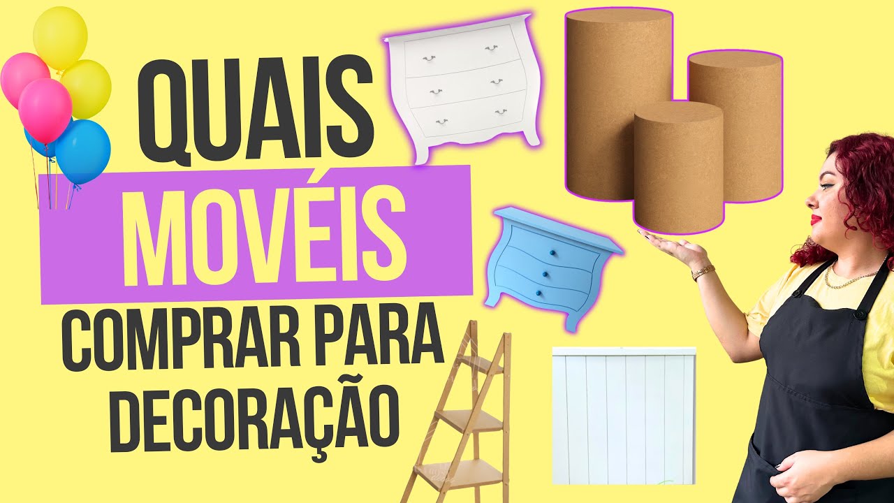O QUE COMPRAR PARA COME&Ccedil;AR A TRABALHAR COM DECORA&Ccedil;&Atilde;O DE FESTA - M&Oacute;VEIS