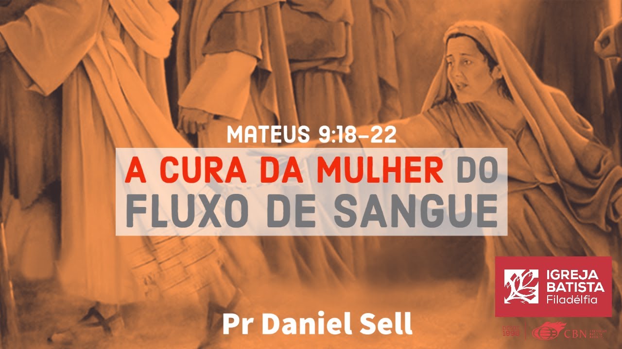 A cura da mulher de fluxo de sangue - Mateus 9:18-22 - 19/08/2020