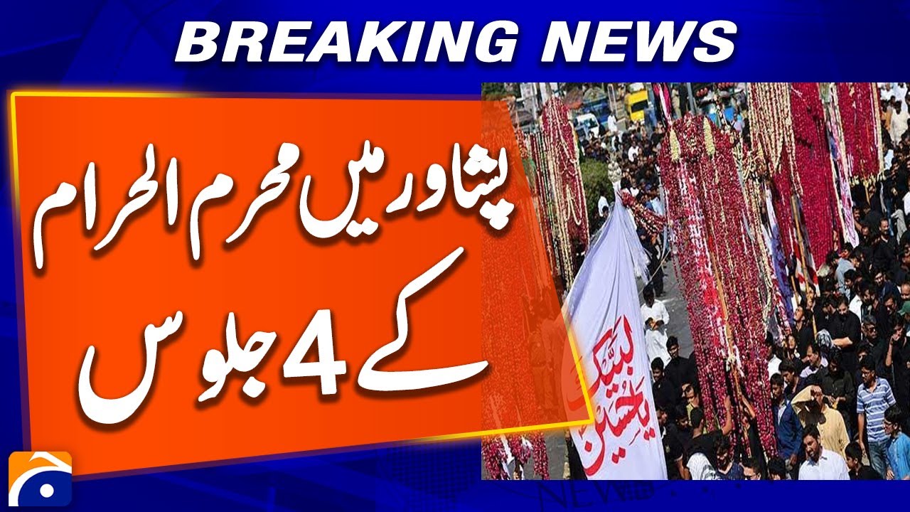 4 processions of Muharram Haram in Peshawar | Breaking News