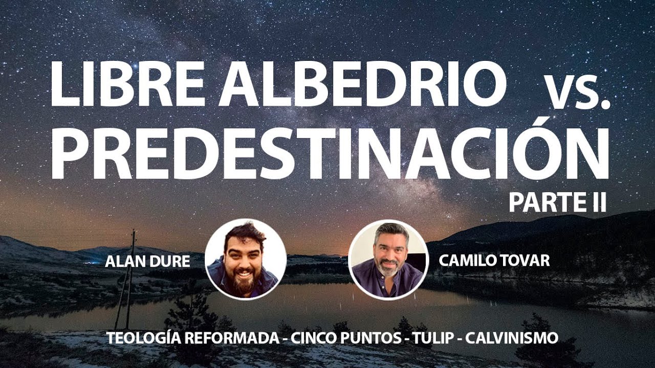 Libre albedrio vs  Predestinación II